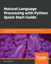 Natural Language Processing With Python Quick Start Guide