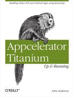 Appcelerator Titanium: Up and Running
