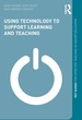 Using Technology to Support Learning and Teaching