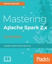 Mastering Apache Spark 2. X-Second Edition