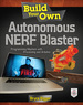 Build Your Own Autonomous Nerf Blaster