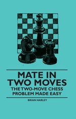 Mate in Two Moves-the Two-Move Chess Problem Made Easy