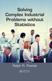 Solving Complex Industrial Problems Without Statistics