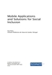 Mobile Applications and Solutions for Social Inclusion