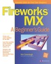 Fireworks Mx: a Beginner's Guide