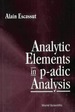 Analytic Elements in P-Adic Analysis