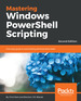 Mastering Windows Powershell Scripting-Second Edition