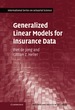 Generalized Linear Models for Insurance Data