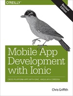 Mobile App Development With Ionic, Revised Edition