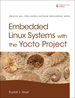 Embedded Linux Systems With the Yocto Project
