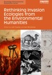 Rethinking Invasion Ecologies From the Environmental Humanities