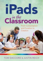 Ipads in the Classroom: From Consumption and Curation to Creation