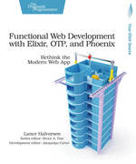 Functional Web Development With Elixir, Otp, and Phoenix