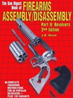 The Gun Digest Book of Firearms Assembly/Disassembly Part II-Revolvers
