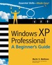 Windows (R) Xp Professional: a Beginner's Guide