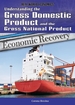 Understanding the Gross Domestic Product and the Gross National Product