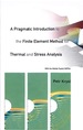 A Pragmatic Introduction to the Finite Element Method for Thermal and Stress Analysis: With the Matlab Toolkit Sofea