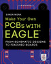 Make Your Own Pcbs With Eagle: From Schematic Designs to Finished Boards
