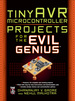 Tinyavr Microcontroller Projects for the Evil Genius