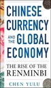 Chinese Currency and the Global Economy: the Rise of the Renminbi