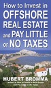 How to Invest in Offshore Real Estate and Pay Little Or No Taxes