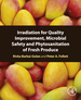 Irradiation for Quality Improvement, Microbial Safety and Phytosanitation of Fresh Produce