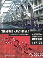 Science and Technology of an American Genius, the: Stanford R Ovshinsky