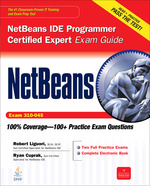 Netbeans Ide Programmer Certified Expert Exam Guide (Exam 310-045)