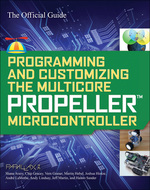 Programming and Customizing the Multicore Propeller Microcontroller: the Official Guide