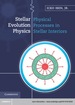 Stellar Evolution Physics: Volume 1, Physical Processes in Stellar Interiors
