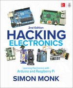 Hacking Electronics: Learning Electronics With Arduino and Raspberry Pi, Second Edition