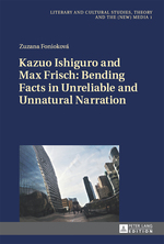 Kazuo Ishiguro and Max Frisch: Bending Facts in Unreliable and Unnatural Narration