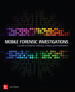 Mobile Forensic Investigations: a Guide to Evidence Collection, Analysis, and Presentation