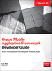 Oracle Mobile Application Framework Developer Guide: Build Multiplatform Enterprise Mobile Apps