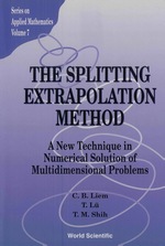 Splitting Extrapolation Method, the: a New Technique in Numerical Solution of Multidimensional Prob