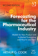 Forecasting for the Pharmaceutical Industry: Models for New Product and in-Market Forecasting and How to Use Them