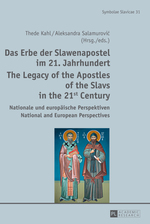 Das Erbe Der Slawenapostel Im 21. Jahrhundert / the Legacy of the Apostles of the Slavs in the 21st Century