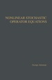 Nonlinear Stochastic Operator Equations
