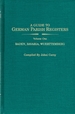 Guide to German Parish Registers Volume One Baden, Bavaria, Wuerttenberg