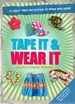 Tape It & Wear It: 60 Duct-Tape Activities to Make and Wear (Tape It and...Duct Tape Series)