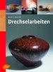 Drechselarbeiten [Gebundene Ausgabe] Mark Baker (Autor), Michael Auwers (�bersetzer)