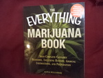 The Everything Marijuana Book. Your Complete Complete Cannibis Resource, Including History, Growing, Instructions, and Preparation. Includes Recipes for Tinctures, Capsules, and Medibles