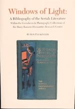 Windows of Light: a Bibliography of the Serials Literature Within the Gernsheim & Photography Collections of the Harry Ransom Humanities Research Center
