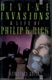 Divine Invasions a Life of Philip K Dick