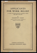 Applicants for Work Relief: a Study of Massachusetts Families Under the Fera and Wpa