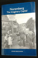 Nuremberg: the Imaginary Capital (Studies in German Literature Linguistics and Culture)