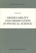 Observability and Observation in Physical Science; Synthese Library, Vol. 209