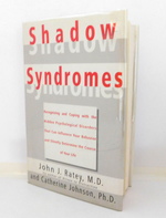 Shadow Syndromes: Recognizing and Coping With the Hidden Psychological Disorders That Can Influence Your Behavior and Silently Determine the Course of Your Life