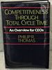 Competitiveness Through Total Cycle Time, an Overview for Ceo's
