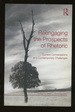 Reengaging the Prospects of Rhetoric: Current Conversations and Contemporary Challenges